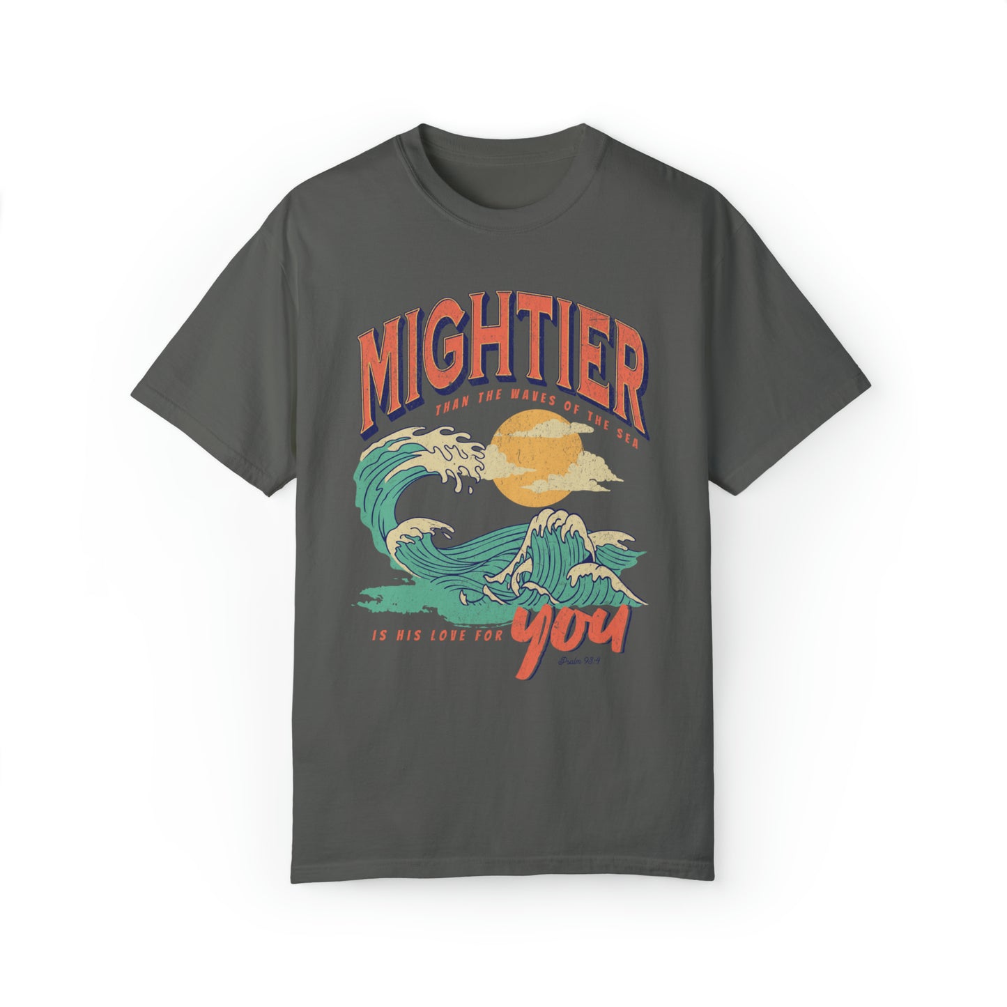 Mightier than the Waves Tee: Comfort Colors