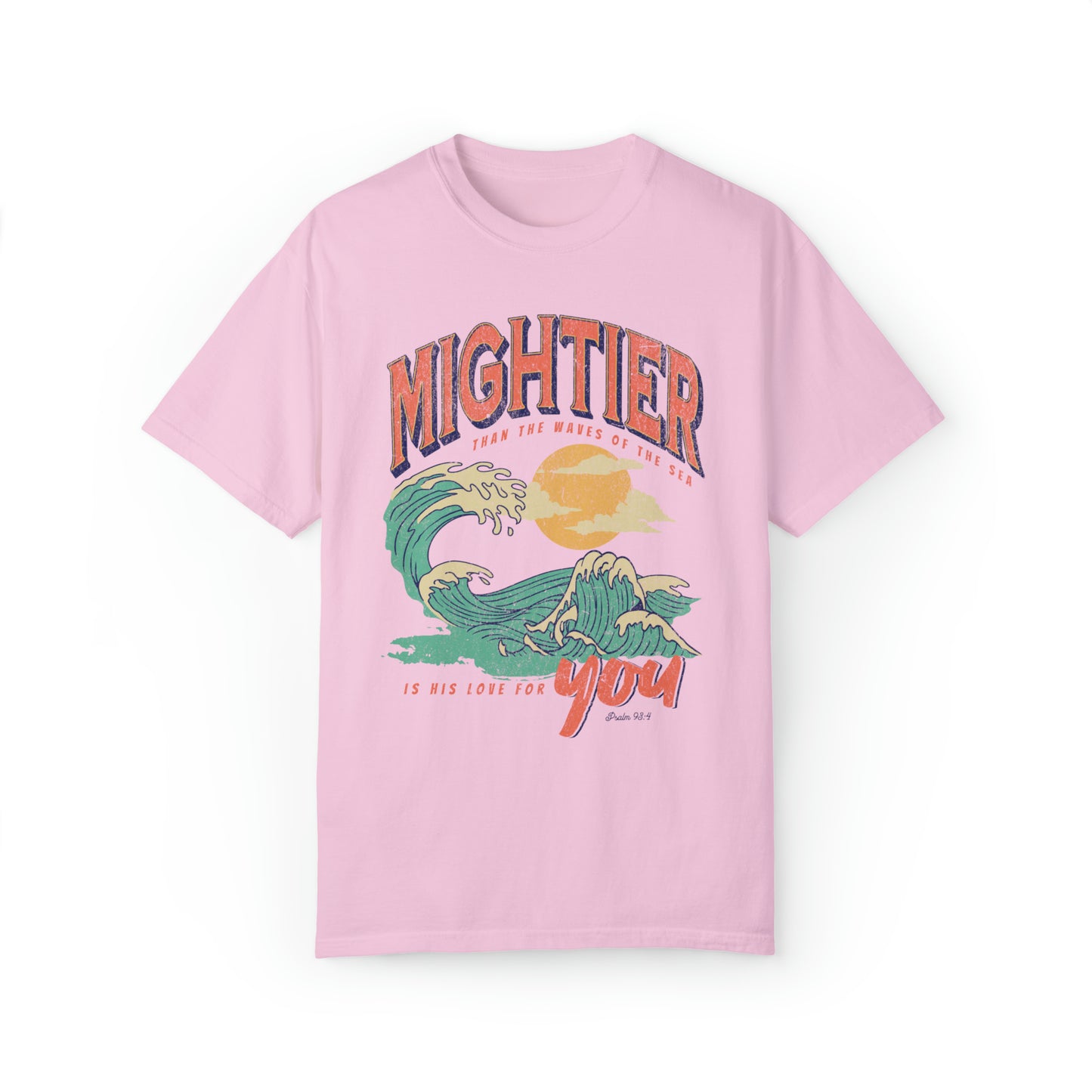 Mightier than the Waves Tee: Comfort Colors