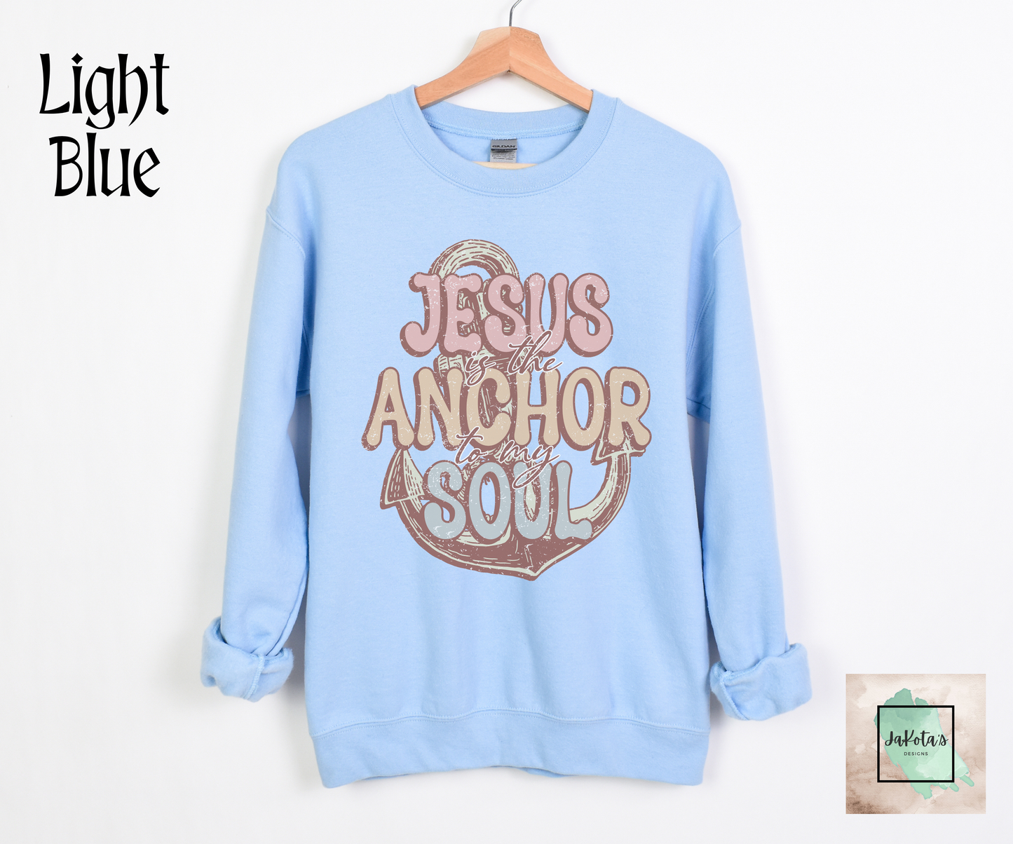 Jesus is the Anchor to my Soul: Sweatshirt