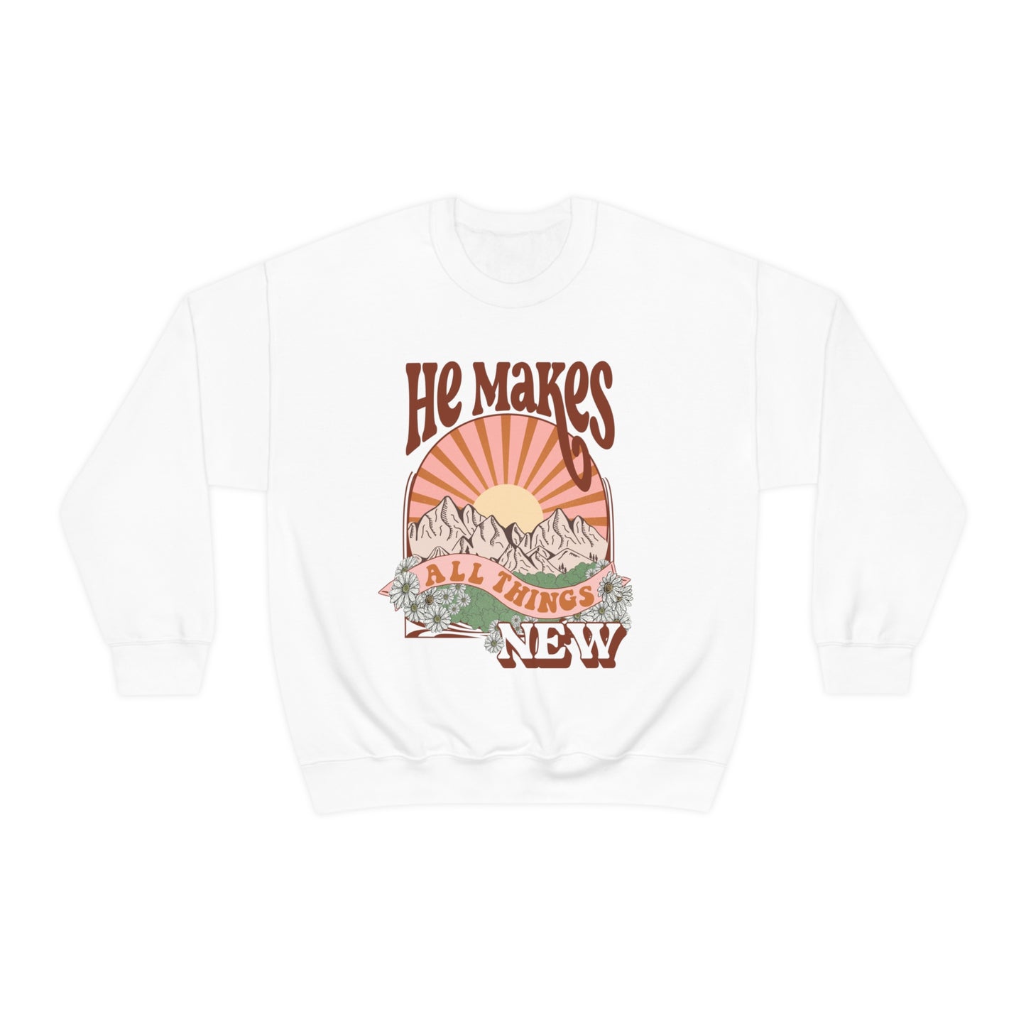 He Makes all Things New: Sweatshirt