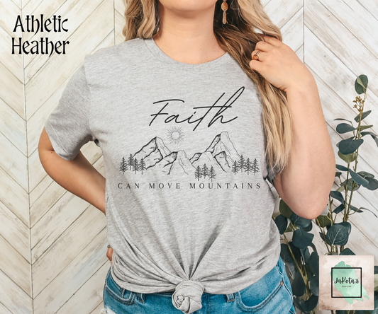 Faith can move Mountains Tee: Bella Canvas