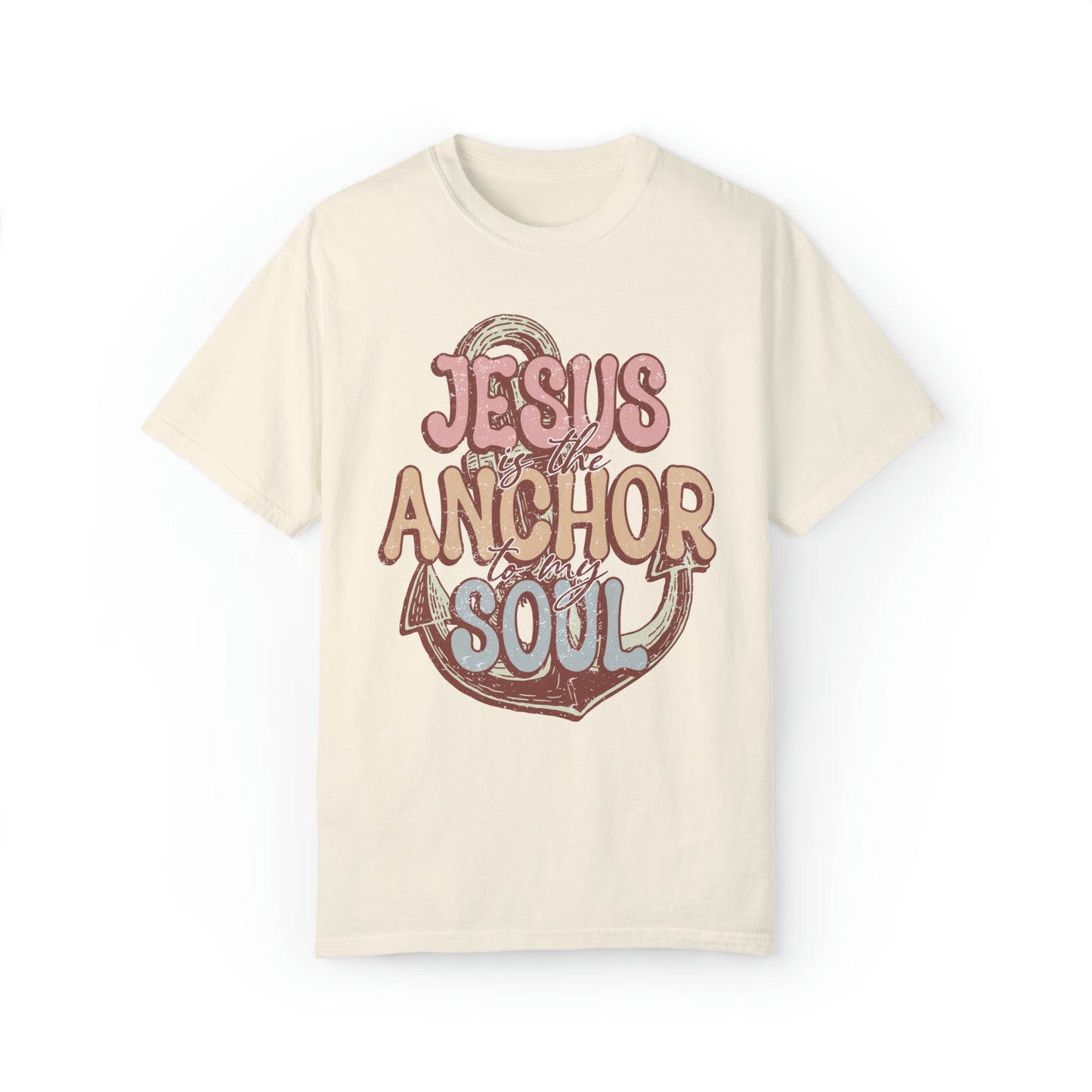 Jesus is the Anchor to my Soul Tee: Comfort Colors