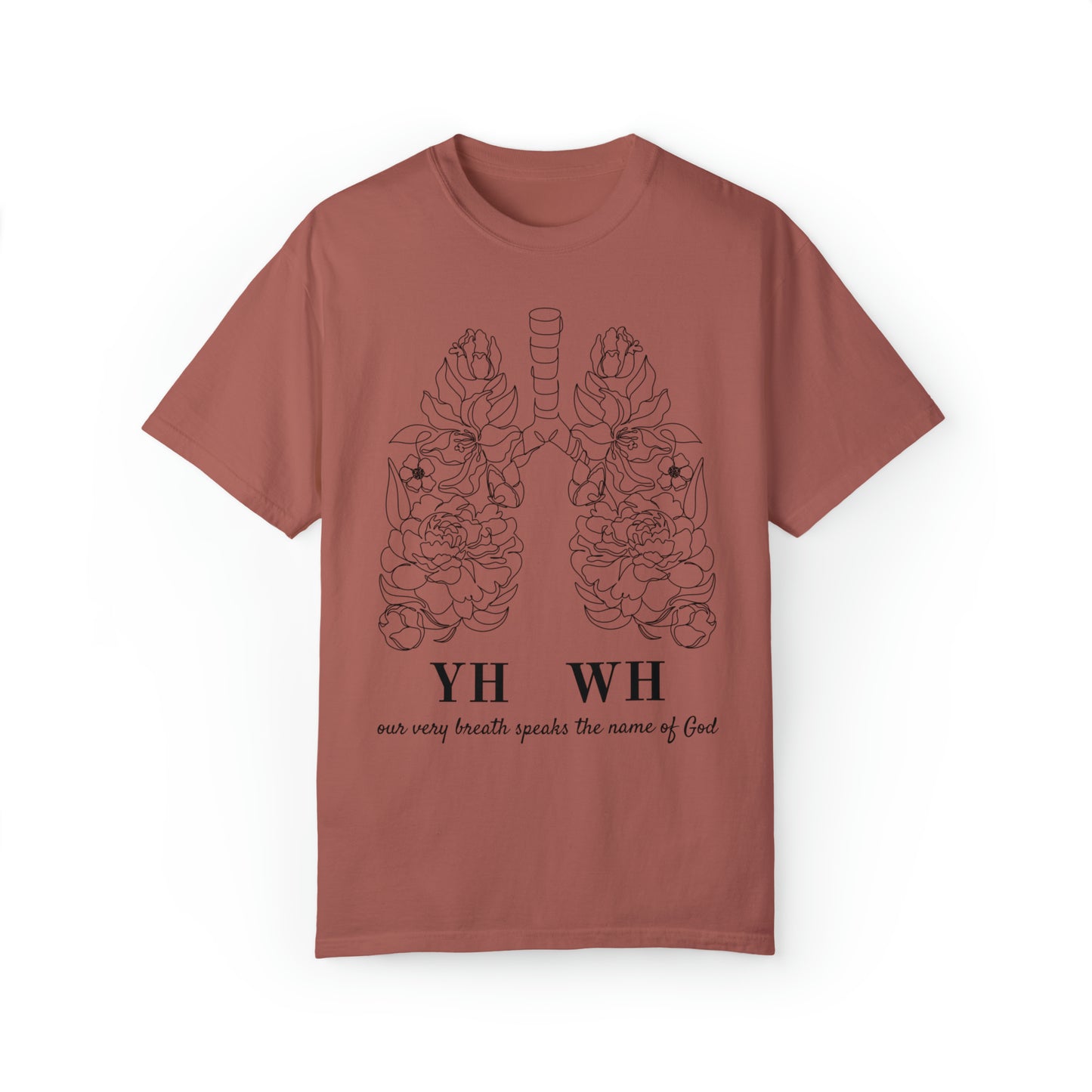 YHWH: Our breath speaks the name of God Tee: Comfort Colors