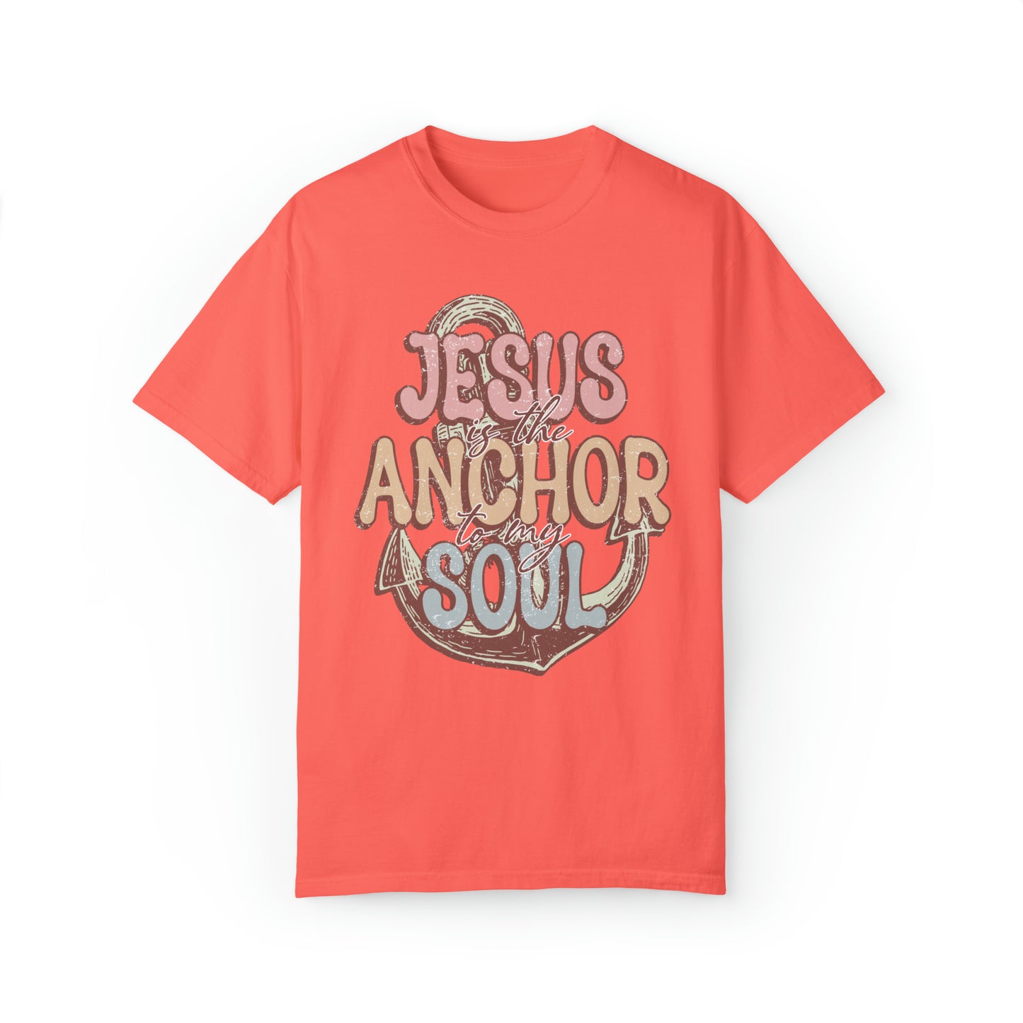 Jesus is the Anchor to my Soul Tee: Comfort Colors