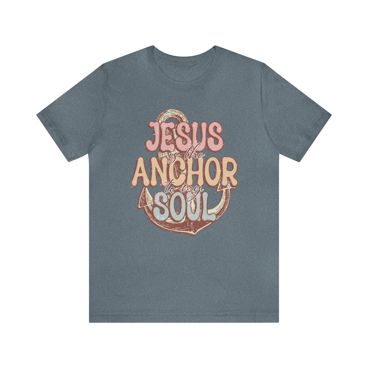 Jesus is the Anchor to my Soul Tee: Bella Canvas