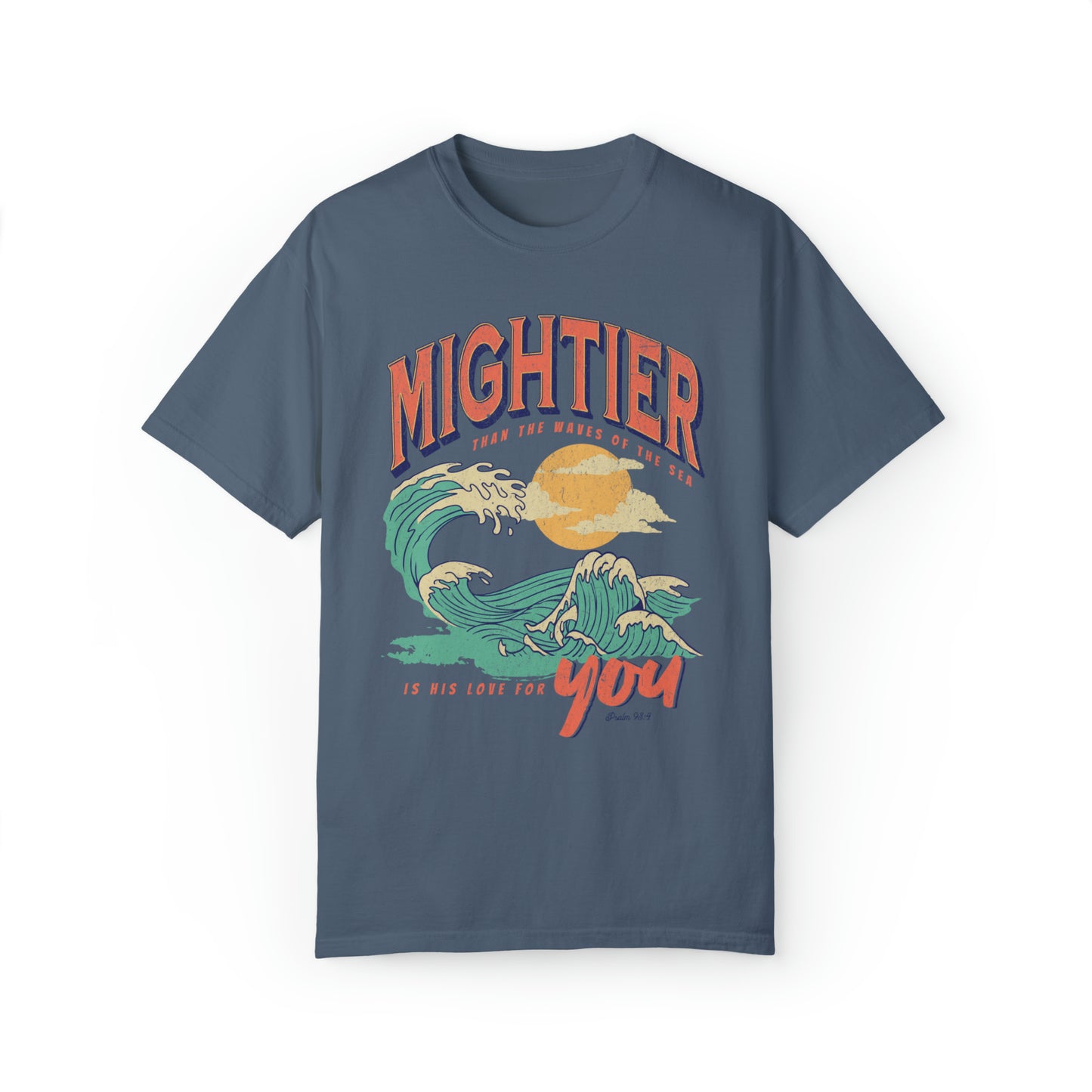 Mightier than the Waves Tee: Comfort Colors