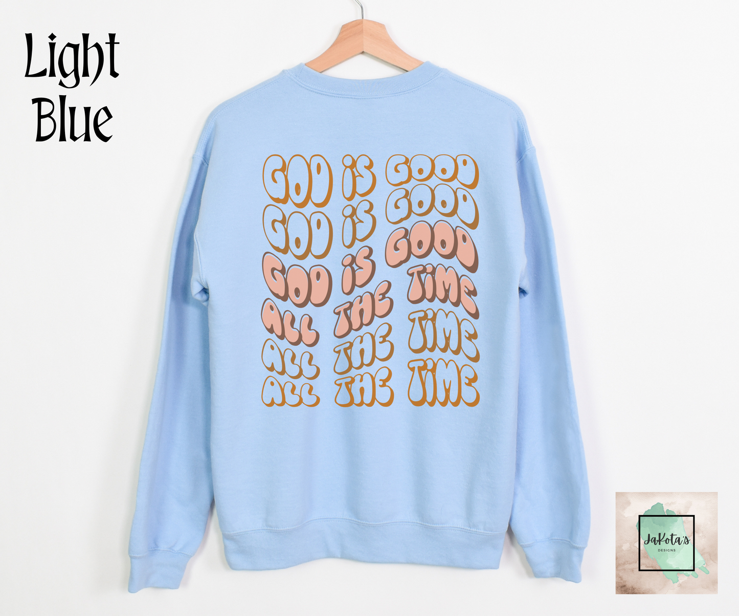 God is Good all the Time: Sweatshirt