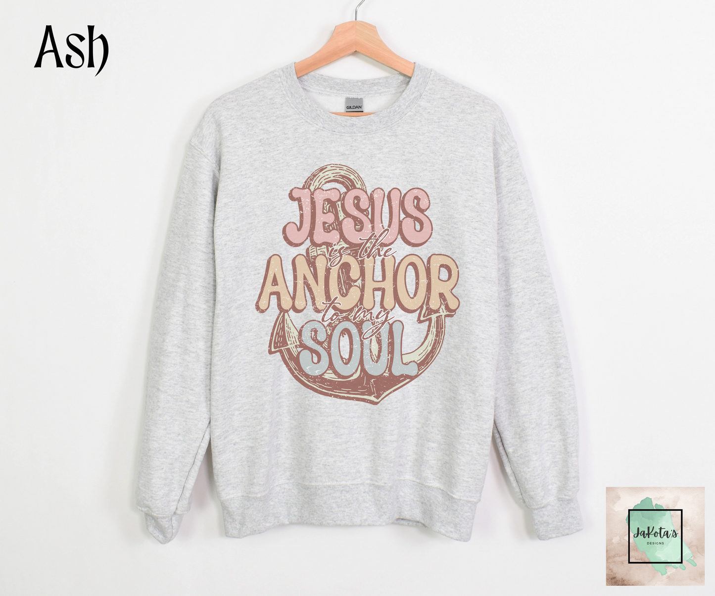 Jesus is the Anchor to my Soul: Sweatshirt