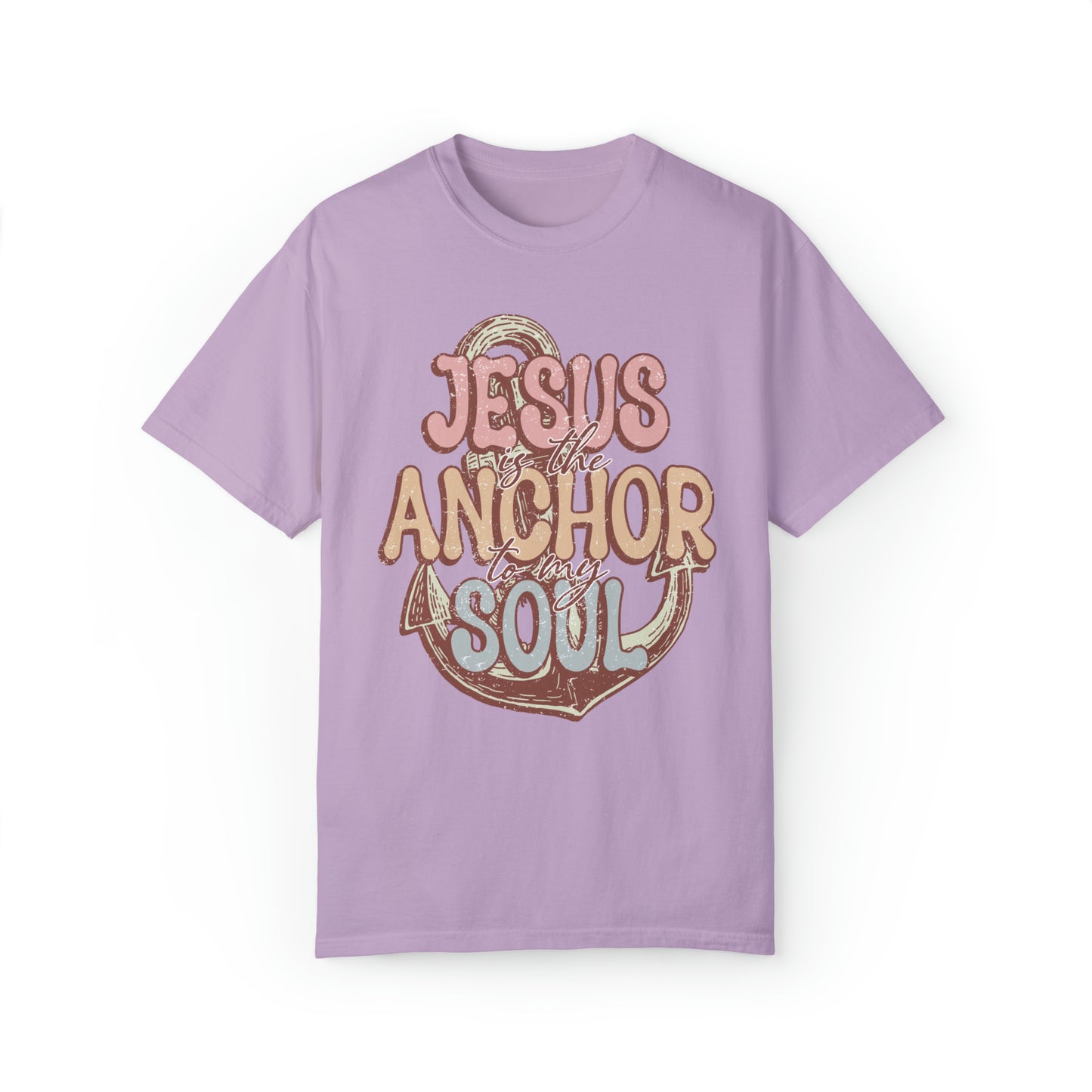 Jesus is the Anchor to my Soul Tee: Comfort Colors