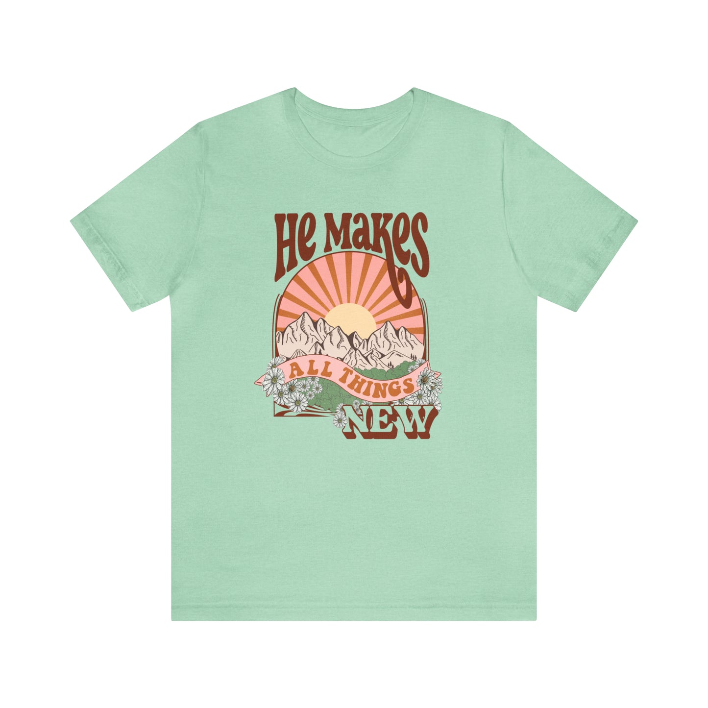 He Makes all Things New Tee: Bella Canvas