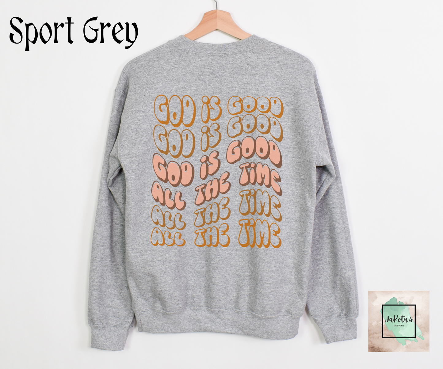 God is Good all the Time: Sweatshirt