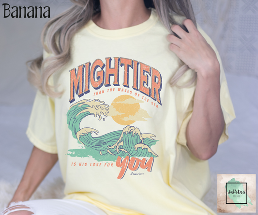 Mightier than the Waves Tee: Comfort Colors