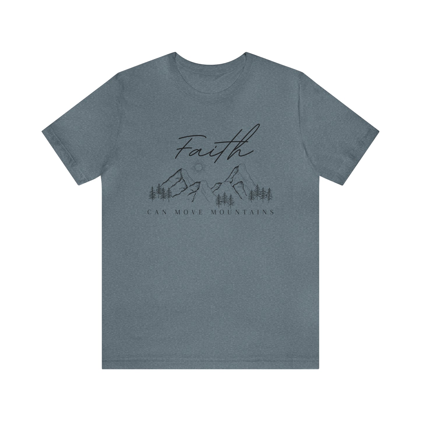 Faith can move Mountains Tee: Bella Canvas