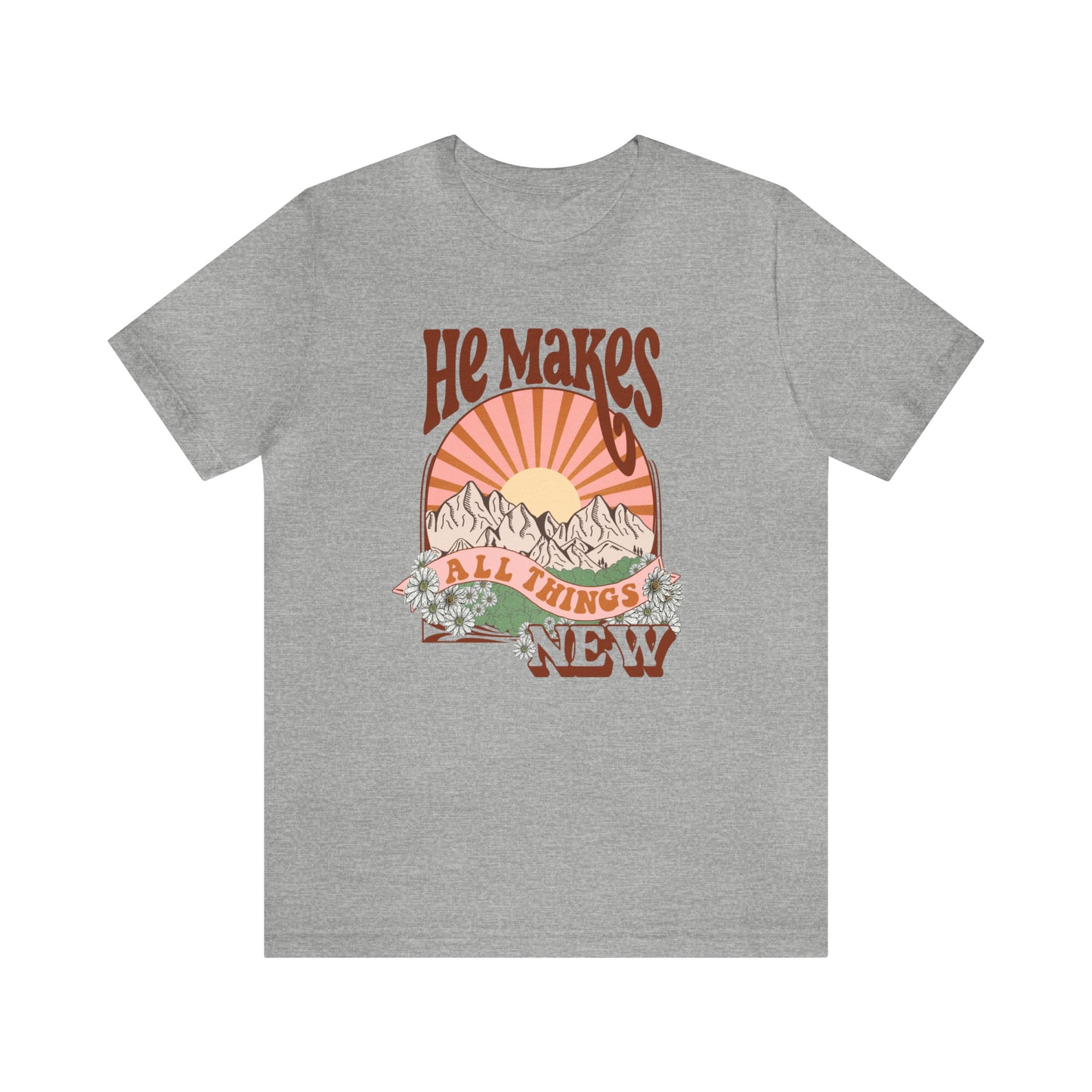 He Makes all Things New Tee: Bella Canvas