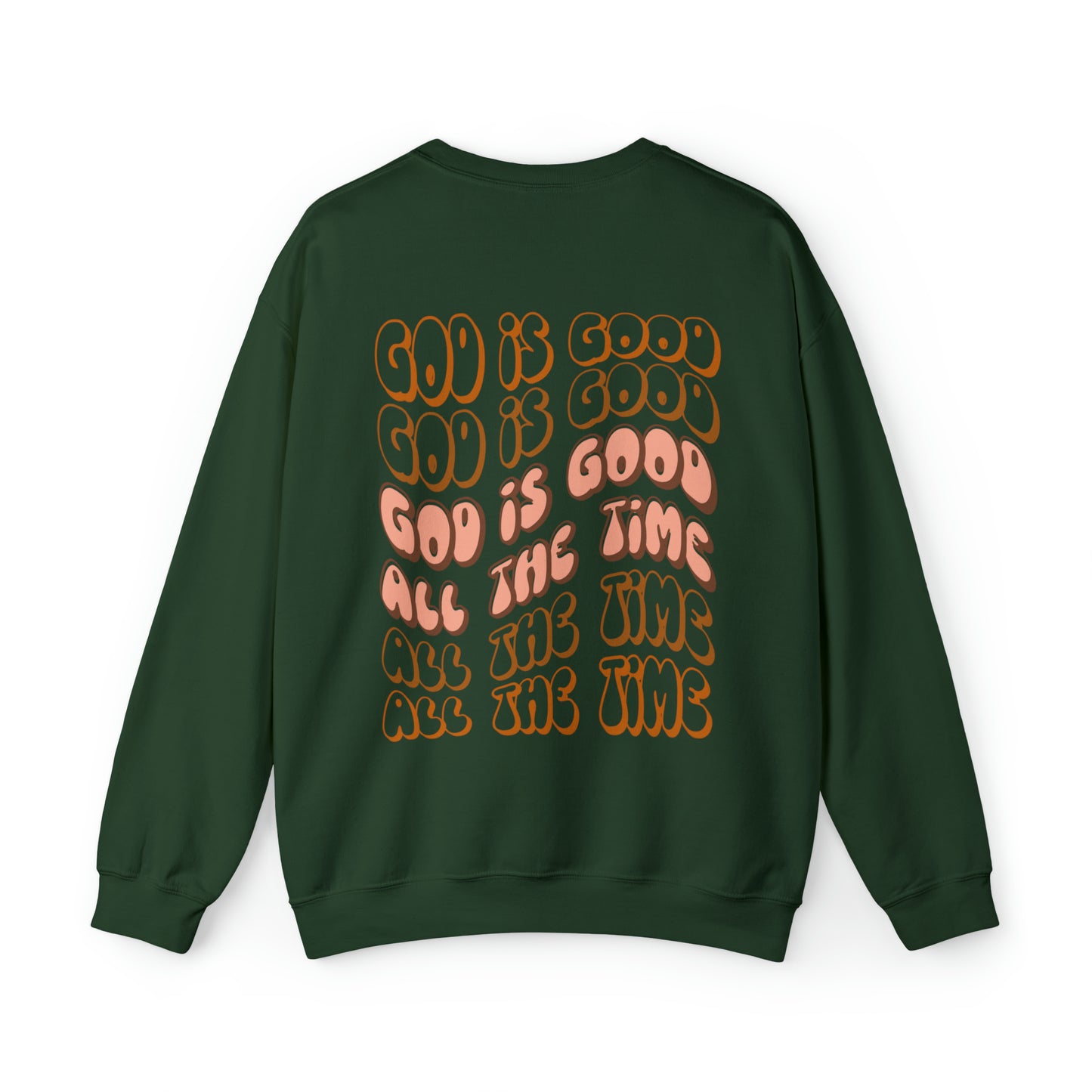 God is Good all the Time: Sweatshirt