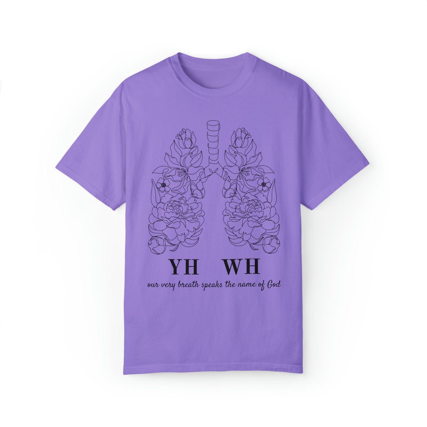 YHWH: Our breath speaks the name of God Tee: Comfort Colors