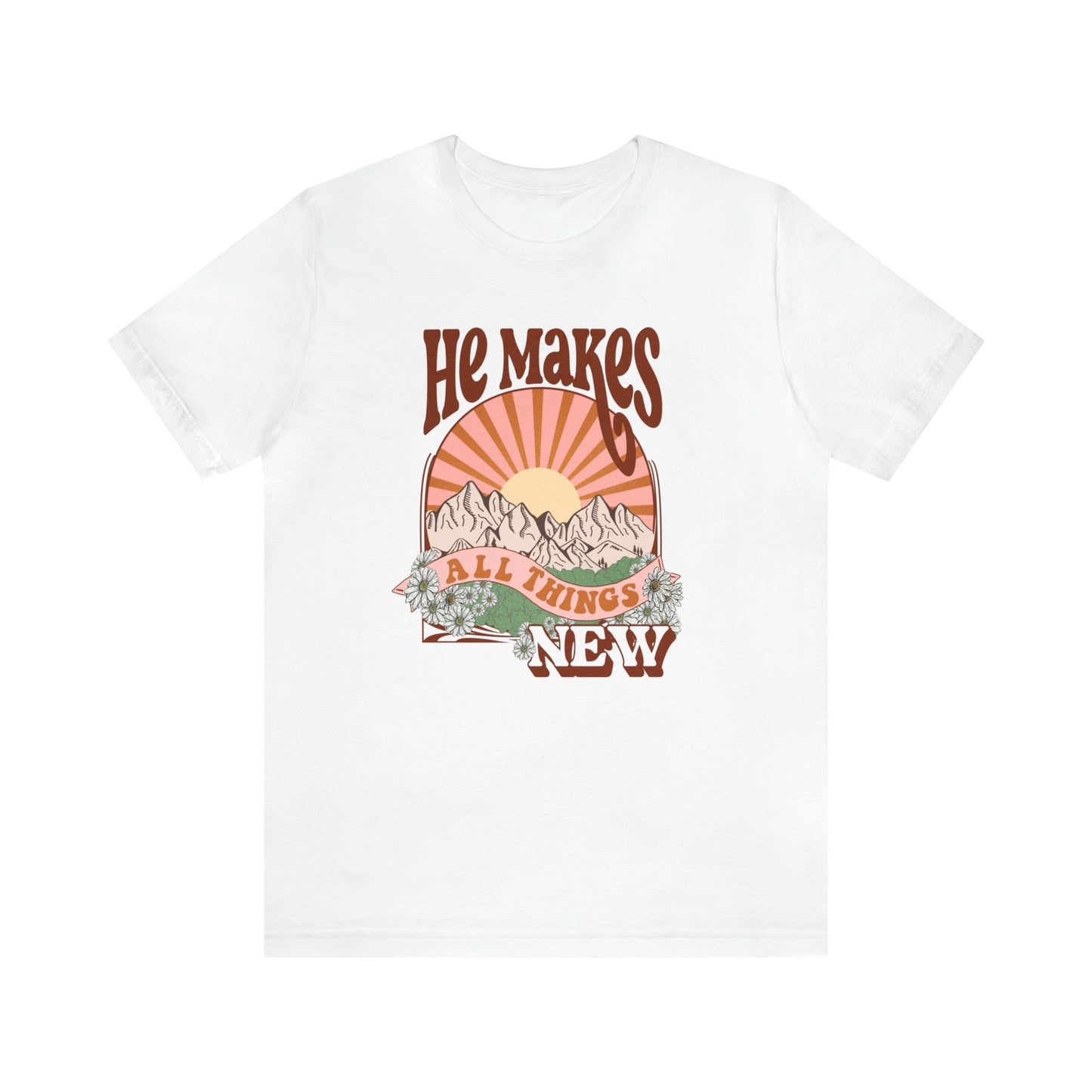 He Makes all Things New Tee: Bella Canvas