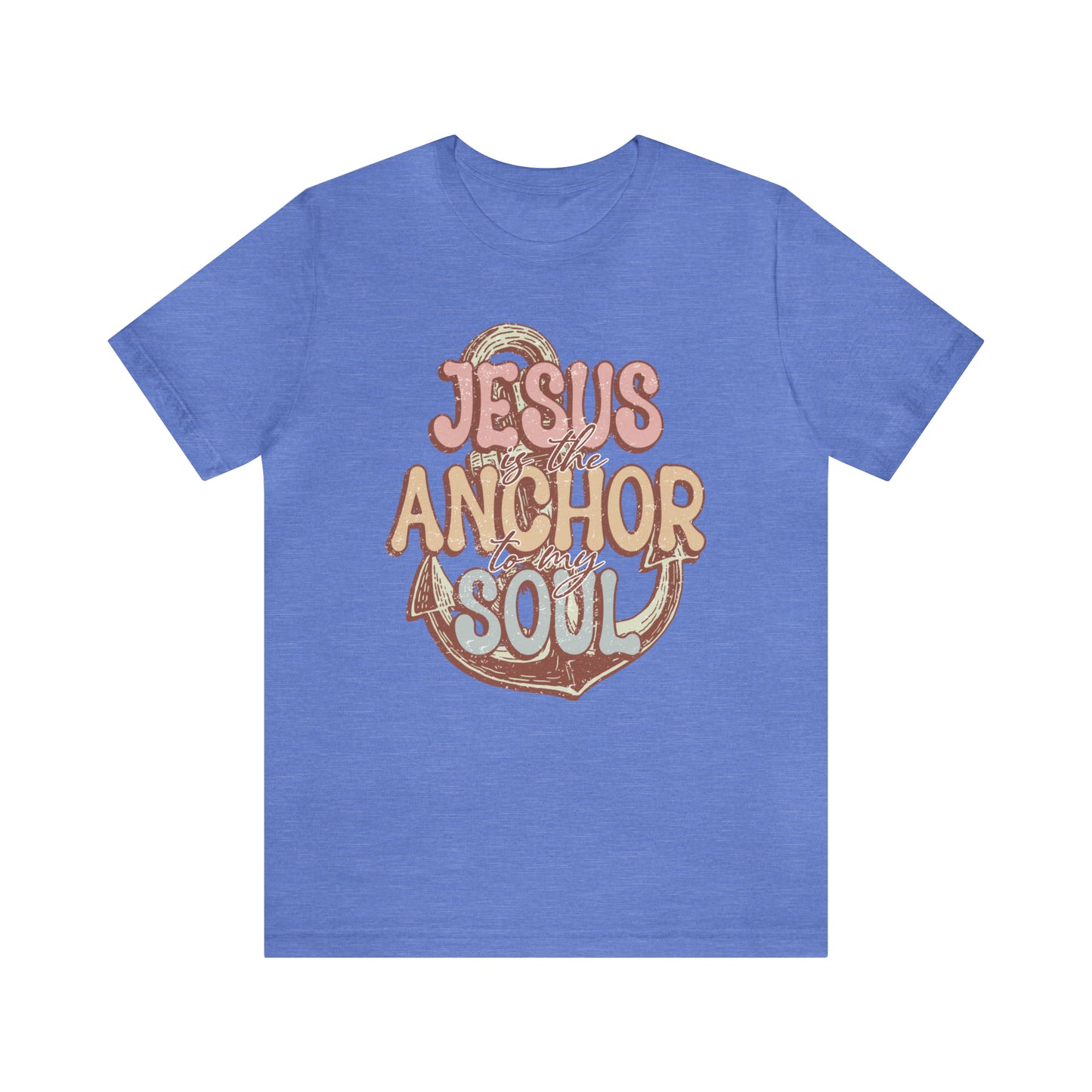 Jesus is the Anchor to my Soul Tee: Bella Canvas