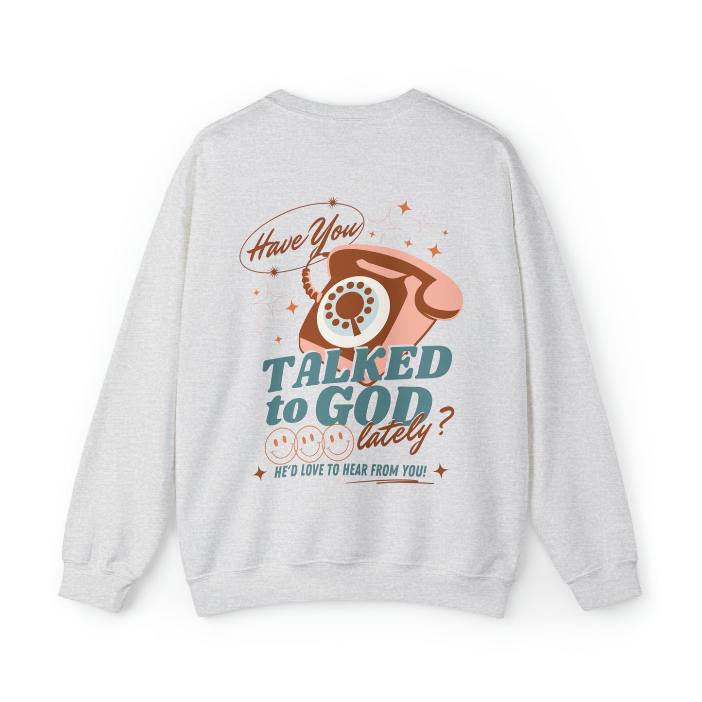 Have you talked to God lately?: Sweatshirt