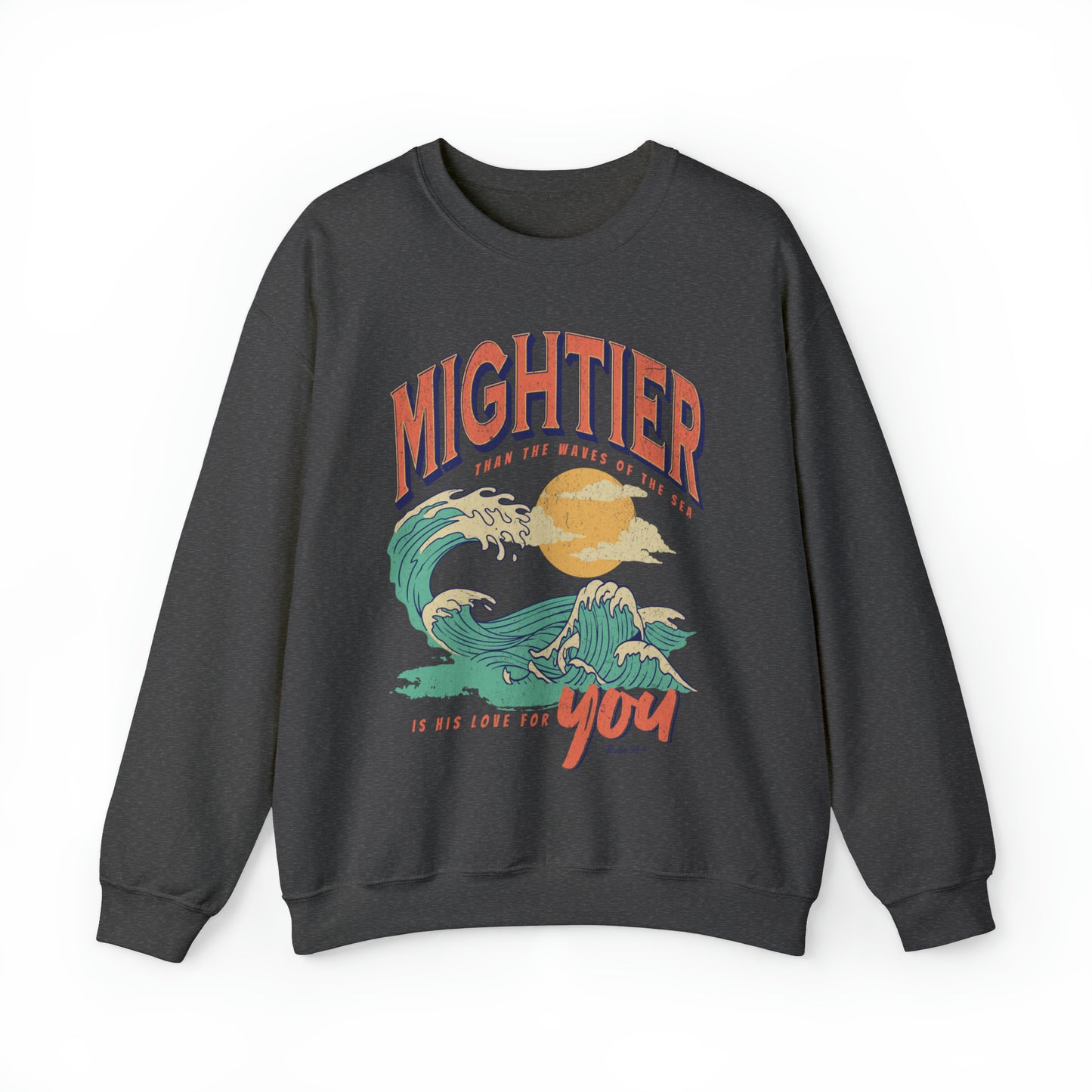 Mightier than the Waves: Sweatshirt