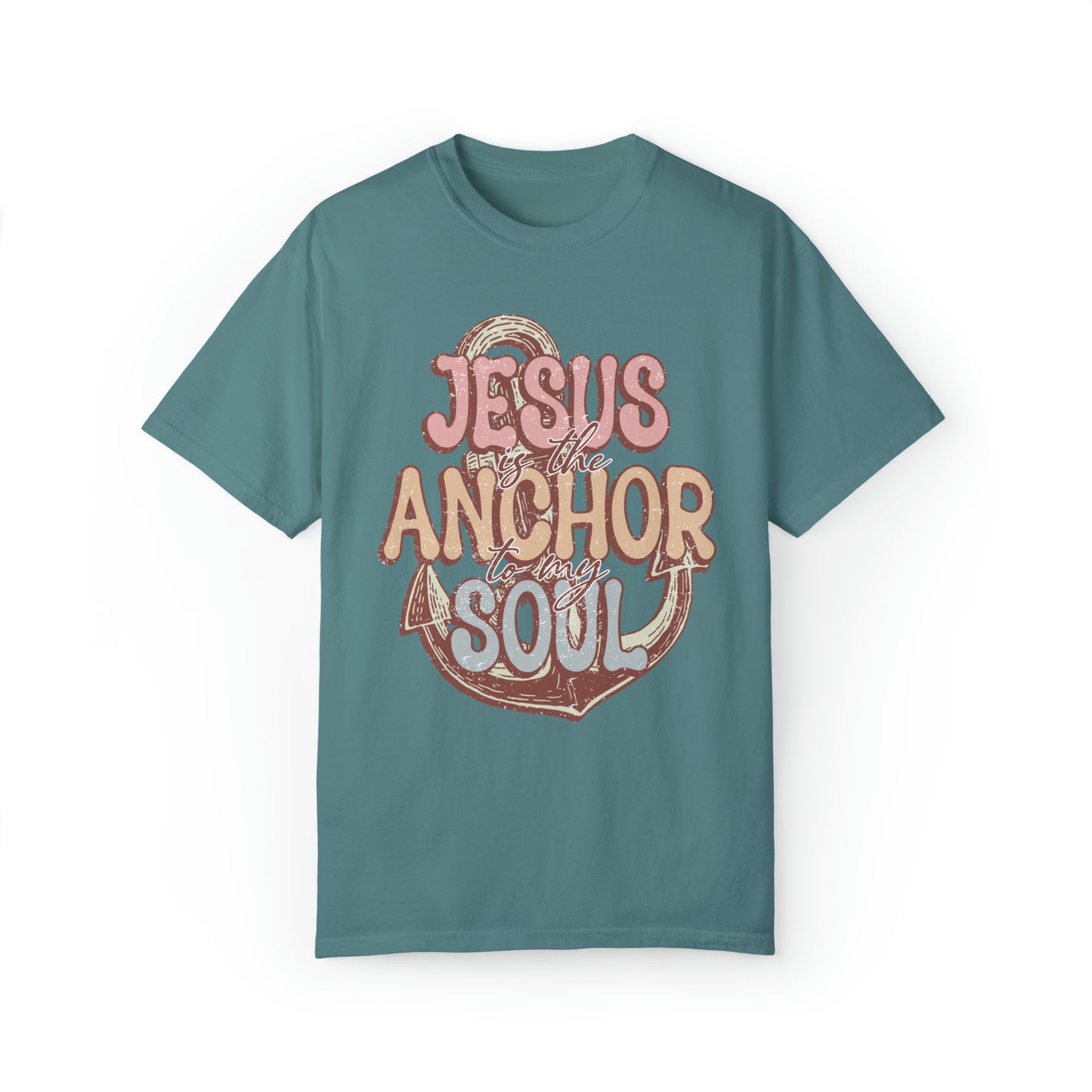 Jesus is the Anchor to my Soul Tee: Comfort Colors