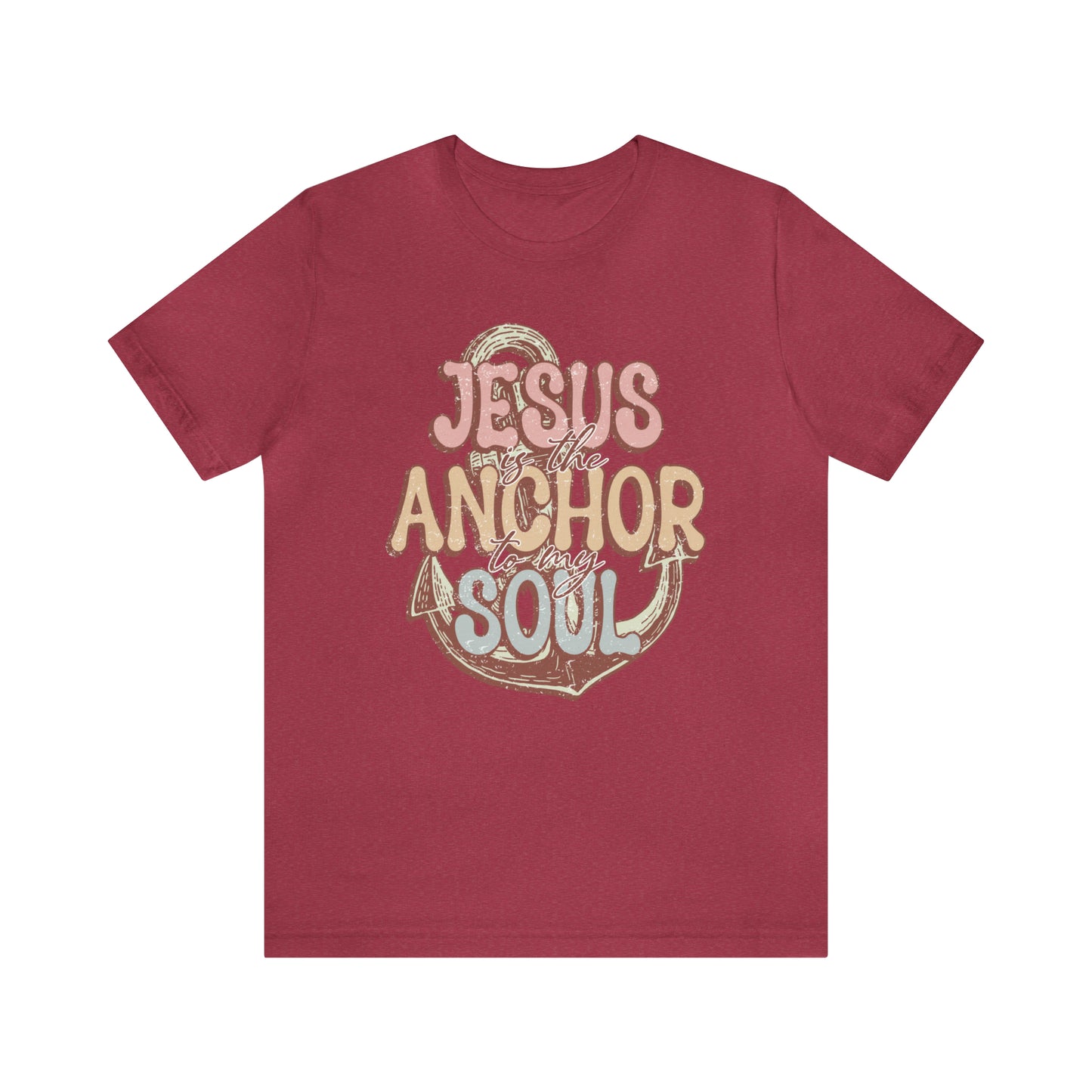 Jesus is the Anchor to my Soul Tee: Bella Canvas