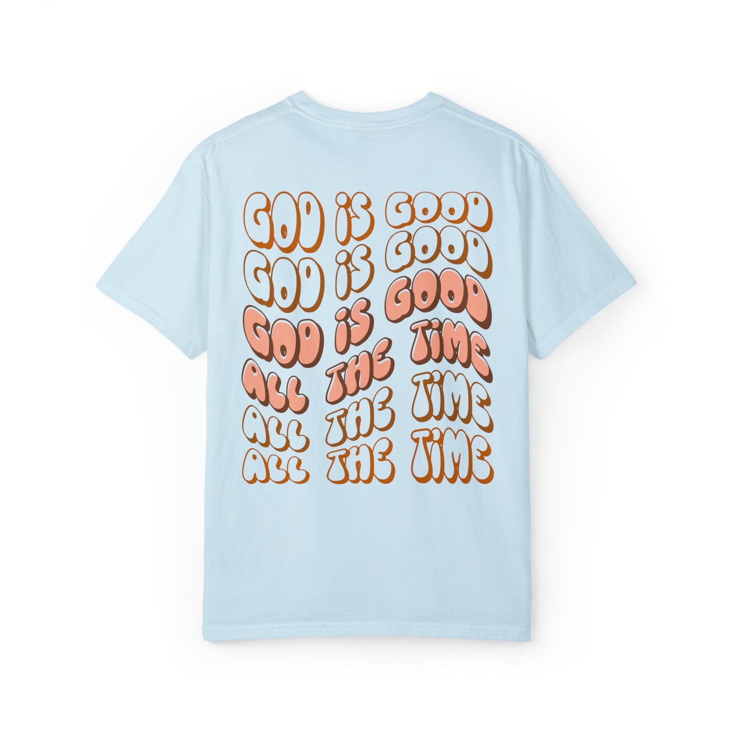 God is Good all the Time Tee: Comfort Colors